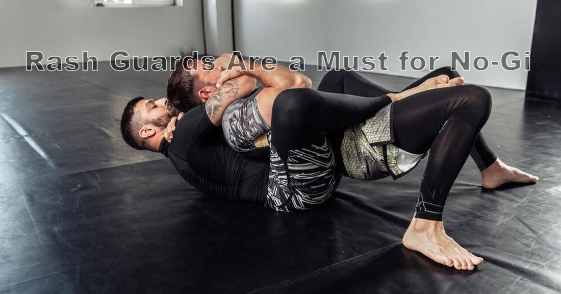 Why Rash Guards Are a Must for No-Gi Training